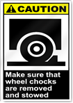 Make Sure That Wheel Chocks Are Removed And Stowed Caution Signs