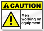 Men Working On Equipment Caution Signs