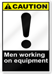 Men Working On Equipment Caution Signs