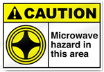 Microwave Hazard In This Area Caution Signs