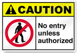 No Entry Unless Authorized Caution Signs