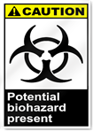 Potential Biohazard Present Caution Signs