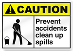 Prevent Accidents Clean Up Spills Caution Signs