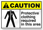 Protective Clothing Required In This Area Caution Signs