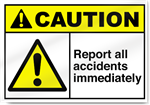 Report All Accidents Immediately Caution Signs