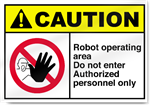 Robot Operating Area Do Not Enter Authorized Personnel Only Caution Signs