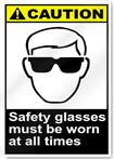 Safety Glasses Must Be Worn At All Times Caution Signs