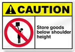 Store Goods Below Shoulder Height Caution Signs