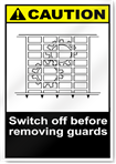 Switch Off Before Removing Guards Caution Signs