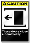 These Doors Close Automatically Left Caution Signs