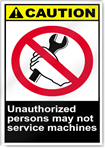 Unauthorized Persons May Not Service Machines Caution Signs