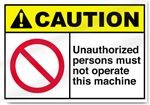 Unauthorized Persons Must Not Operate This Machine Caution Signs