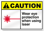 Wear Eye Protection When Using Laser Caution Signs