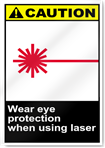 Wear Eye Protection When Using Laser Caution Signs