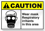 Wear Mask Respiratory Irritants In This Area Caution Signs