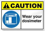 Wear Your Dosimeter Caution Signs