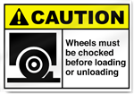 Wheels Must Be Chocked Before Loading Or Unloading Caution Signs