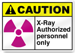 X-Ray Authorized Personnel Only Caution Signs