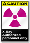 X Ray Authorized Personnel Only Caution Signs