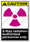 X Ray Radiation Authorized Personnel Only Caution Signs