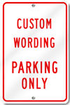 Custom Wording Parking Only Sign 