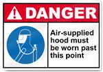 Air-Supplied Hood Must Be Worn Past This Point Danger Signs