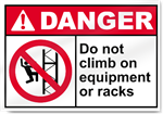 Do Not Climb On Equipment Or Racks Danger Signs