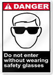 Do Not Enter Without Wearing Safety Glasses Danger Signs