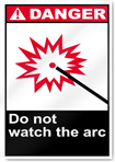 Do Not Watch The Arc Danger Signs