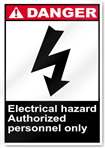 Electrical Hazard Authorized Personnel Only Danger Signs