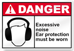 Excessive Noise Ear Protection Must Be Worn Danger Signs