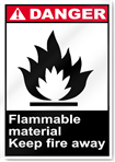 Flammable Material Keep Fire Away Danger Signs