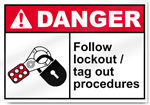 Follow Lockout/Tag Out Procedures Danger Signs