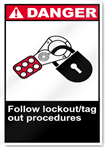 Follow Lockout/Tag Out Procedures Danger Signs