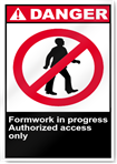 Formwork In Progress Authorized Access Only Danger Signs