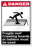 Fragile Roof Crawling Boards Or Ladders Must Be Used Danger Signs