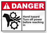 Hand Hazard Turn Off Power Before Reaching In Danger Sign