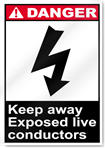 Keep Away Exposed Live Conductors Danger Signs