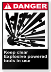 Keep Clear Explosive Powered Tools In Use Danger Signs