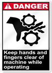 Keep Hands And Fingers Clear Of Machine While Operating Danger Signs