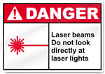 Laser Beams Do Not Look Directly At Laser Lights Danger Signs