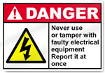 Never Use Or Tamper With Faulty Electric Danger Signs