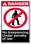 No Trespassing Under Penalty Of Law Danger Signs