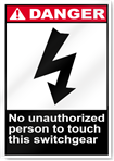 No Unauthorized Person To Touch This Switchgear Danger Signs