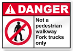 Not A Pedestrian Walkway Fork Trucks Only Danger Signs