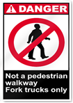 Not A Pedestrian Walkway Fork Trucks Only Danger Signs