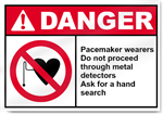 Pacemaker Wearers Do Not Proceed Through Metal Detectors Ask for A Hand Search Danger Signs