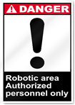 Robotic Area Authorized Personnel Only Danger Signs