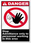 Stop Admittance Only To Personnel Working In This Area Danger Signs