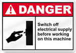 Switch Off Electrical Supply Before Working On This Machine Danger Signs